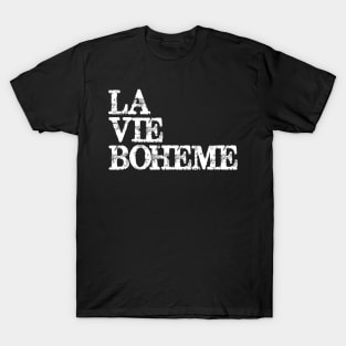 La Vie Boheme Musical Theatre Actor & Stage Manager T-Shirt